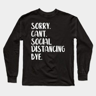 Sorry Can't Social Distancing Bye Shirt, Social Distancing Shirt, Funny Shirt, Funny Sarcastic Shirt, Introvert Shirt | Quarentine t-shirt Long Sleeve T-Shirt